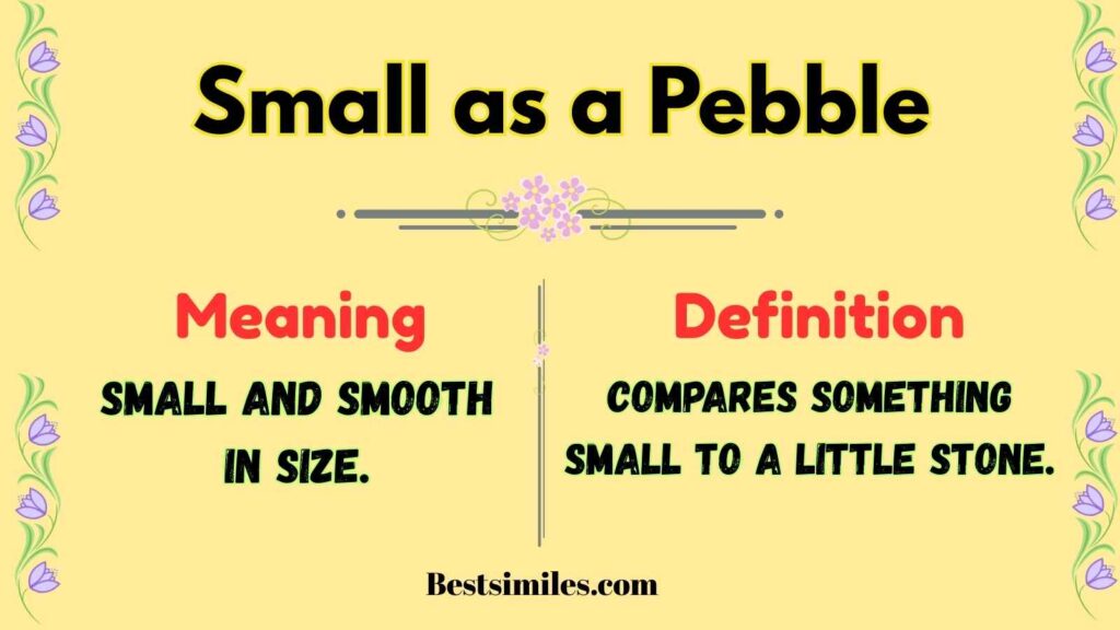  Small as a Pebble