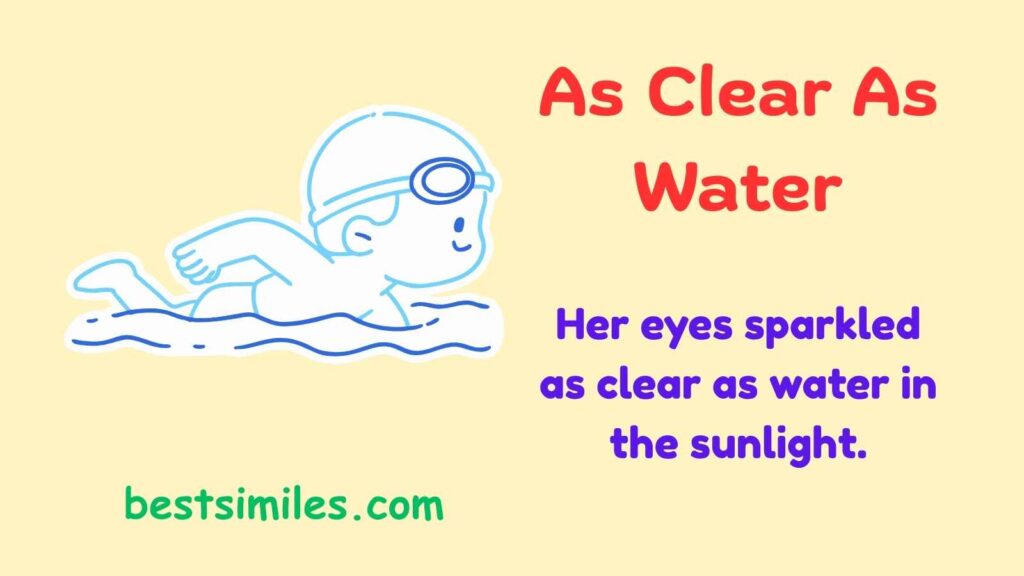 As clear as water