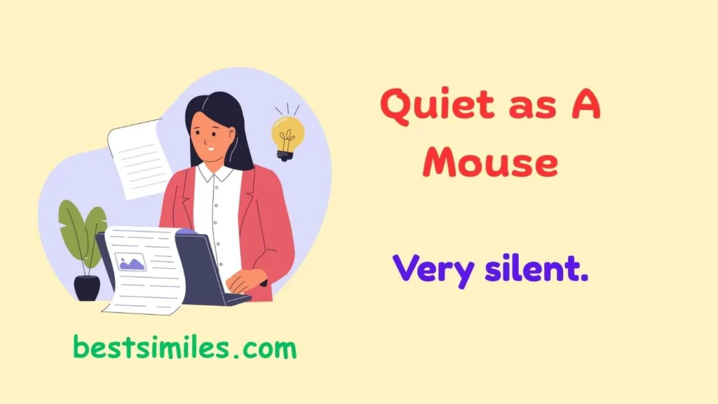 Quiet as a mouse