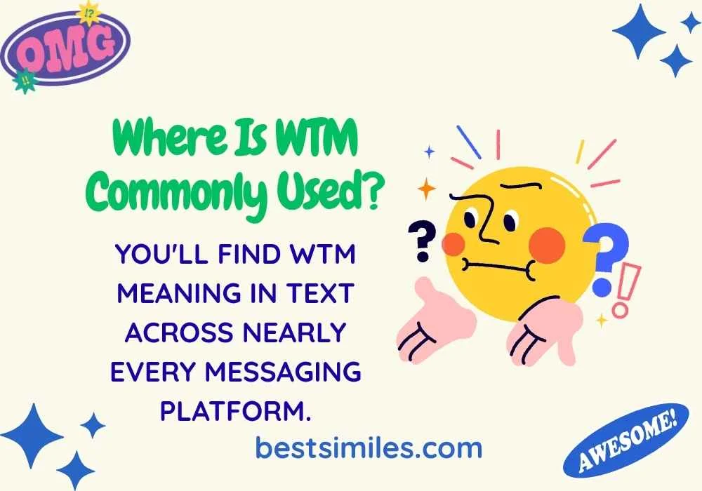 Where Is WTM Commonly Used?