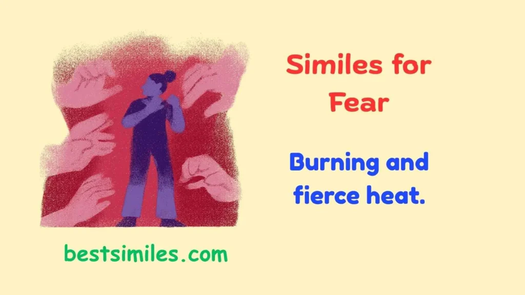 Burning and fierce heat.