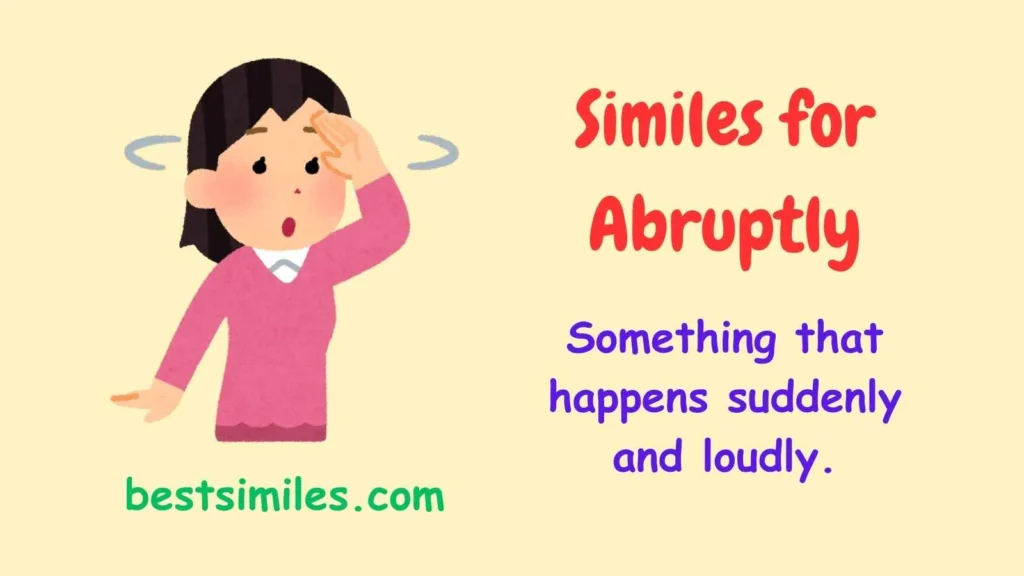 Similes for Abruptly
