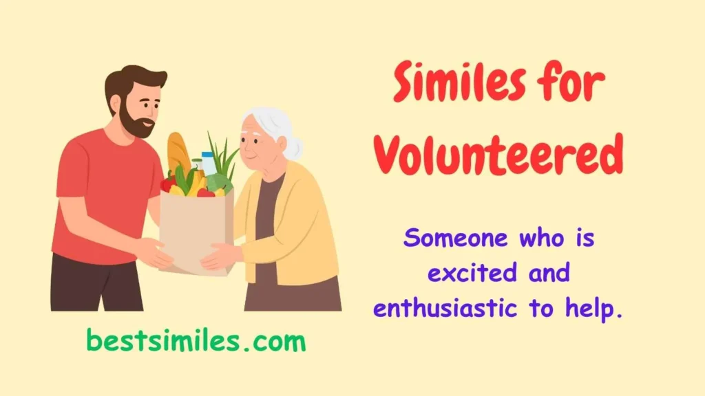 Similes for volunteered