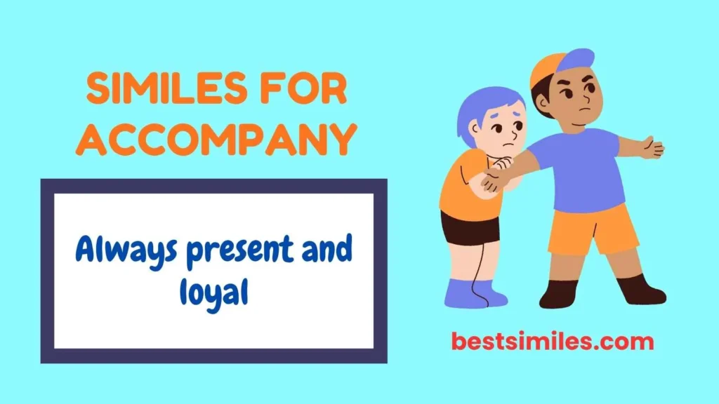 Similes for Accompany