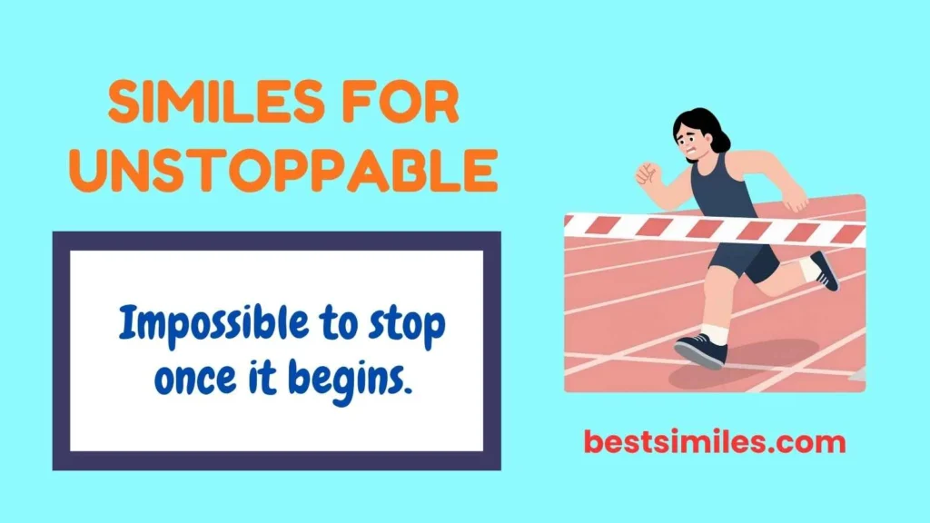 Similes For Unstoppable